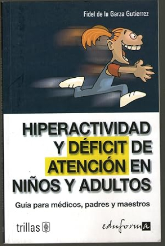 Portada del libro de HIPERACTIVIDAD Y DEFICIT DE ATENCION EN NIÑOS Y ADULTOS - GUIA PARA MEDICOS, PADRES Y MAESTROS