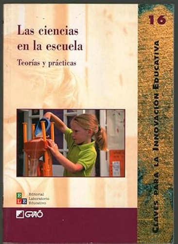 Portada del libro de LAS CIENCIAS EN LA ESCUELA - TEORIAS Y PRACTICAS