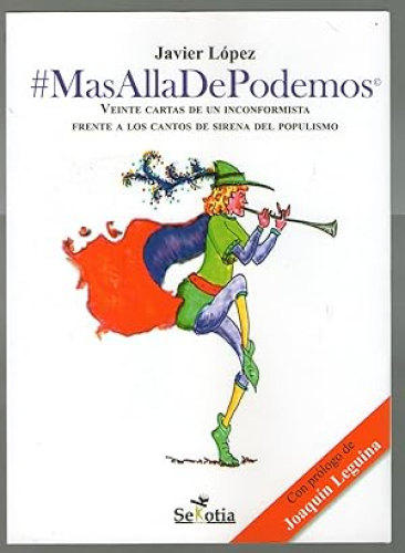 Portada del libro de MAS ALLA DE PODEMOS - VEINTE CARTAS DE UN INCONFORMISTA FRENTE A LOS CANTOS DE SIRENA DEL POPULISMO
