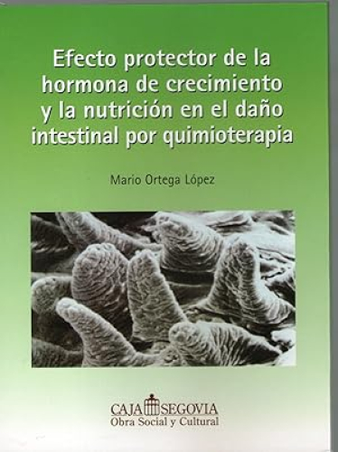 Portada del libro de EFECTO PROTECTOR DE LA HORMONA DE CRECIMIENTO Y LA NUTRICION EN EL DAÑO INTESTINAL POR QUIMIOTERAPIA