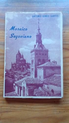 Portada del libro de MOSAICO SEGOVIANO (SELECCION DE CRONICAS, ARTICULOS, REPORTAJES Y ENTREVISTAS)