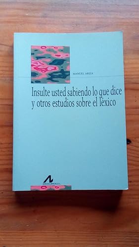 Portada del libro de INSULTE USTED SABIENDO LO QUE DICE Y OTROS ESTUDIOS SOBRE EL LEXICO