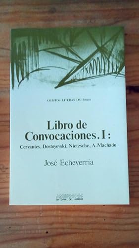 Portada del libro de LIBRO DE CONVOCACIONES . I : CERVANTES, DOSTOYEVSKI, NIETZSCHE, A. MACHADO