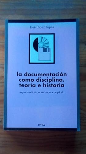 Portada del libro de DOCUMENTACION COMO DISCIPLINA, LA - TEORIA E HISTORIA