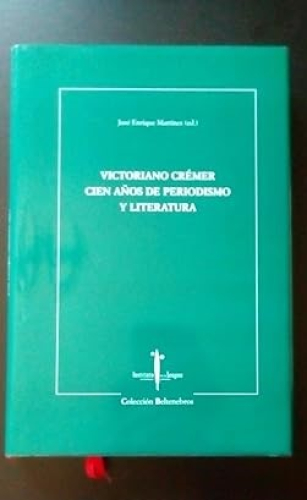 Portada del libro de VICTORIANO CREMER - CIEN AÑOS DE PERIODISMO Y LITERATURA