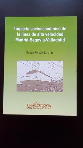 Portada del libro de IMPACTO SOCIOECONOMICO DE LA LINEA DE ALTA VELOCIDAD MADRID-SEGOVIA.VALLADOLID