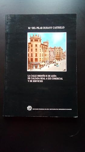 Portada del libro de CALLE ORDOÑO II DE LEON, LA: DE CALZADA REAL A EJE COMERCIAL Y DE SERVICIOS