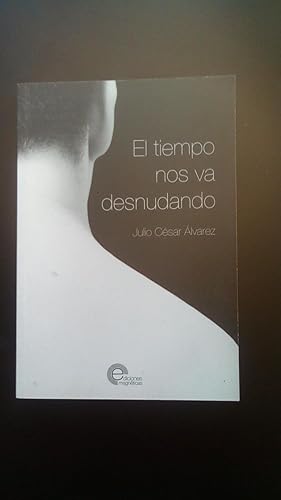 Portada del libro de TIEMPO NOS VA DESNUDANDO, EL