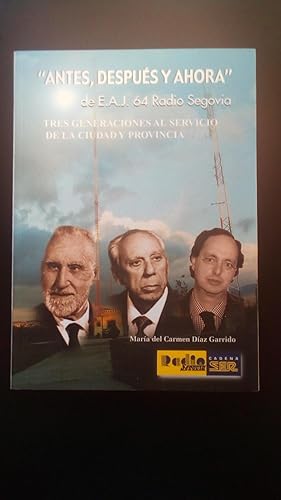 Portada del libro de ANTES, DESPUES Y AHORA DE E.A.J. 64 RADIO SEGOVIA - TRES GENERACIONES AL SERVICIO DE LA CIUDAD Y PROVINCIA