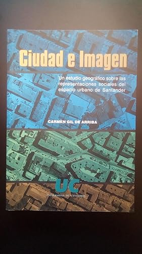 Portada del libro de CIUDAD E IMAGEN - UN ESTUDIO GEOGRAFICO SOBRE LAS REPRESENTACIONES SOCIALES DEL ESPACIO URBANO DE SANTANDER