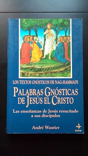 Portada del libro de LOS TEXTOS GNOSTICOS DE NAG-HAMMADI - PALABRAS GNOSTICAS DE JESUS EL CRISTO - LAS ENSEÑANZAS DE JESUS...