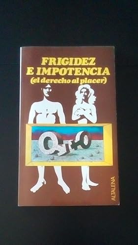 Portada del libro de FRIGIDEZ E IMPOTENCIA (EL DERECHO AL PLACER)