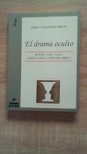 Portada del libro de DRAMA OCULTO, EL - BUÑUEL, DALI, FALLA, GARCIA LORCA Y SANCHEZ MEJIAS