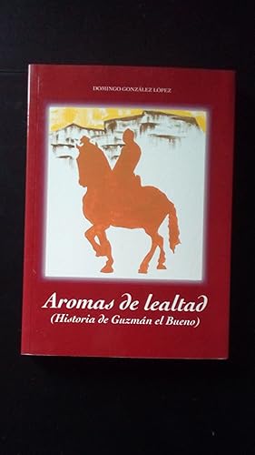 Portada del libro de AROMAS DE LEALTAD (HISTORIA DE GUZMAN EL BUENO)