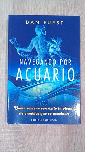 Portada del libro de NAVEGANDO POR ACUARIO - COMO SORTEAR CON EXITO LA OLEADA DE CAMBIOS QUE SE AVECINAN