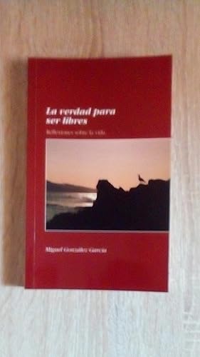 Portada del libro de VERDAD PARA SER LIBRES, LA - REFLEXIONES SOBRE LA VIDA