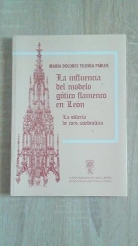 Portada del libro de INFLUENCIA DEL MODELO GOTICO FLAMENCO EN LEON, LA - LA SILLERIA DE CORO CATEDRALICIA