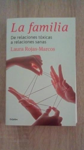 Portada del libro de FAMILIA, LA - DE RELACIONES TOXICAS A RELACIONES SANAS