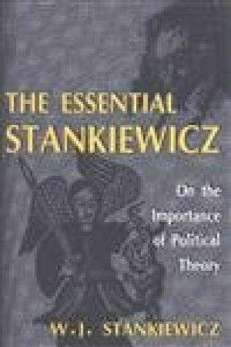 Portada del libro de THE ESSENTIAL STANKIEWICZ: On the Importance of Political Theory