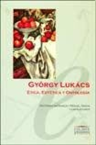 Portada del libro de GYORGY LUKACS
Ética, Estética y Ontología