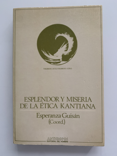 Portada del libro de ESPLENDOR Y MISERIA DE LA ÉTICA KANTIANA