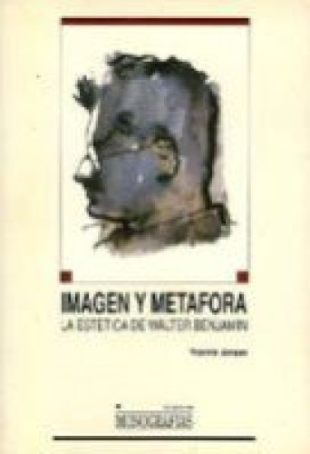 Portada del libro de IMAGEN Y METÁFORA: LA ESTÉTICA DE WALTER BENJAMIN