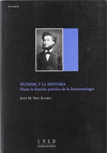 Portada del libro de HUSSERL Y LA HISTORIA. Hacia la función práctica de la fenomenología