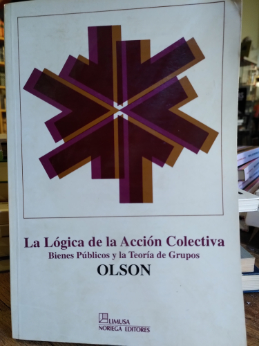 Portada del libro de La lógica de la acción colectiva. Bienes públicos y la Teoría de Grupos