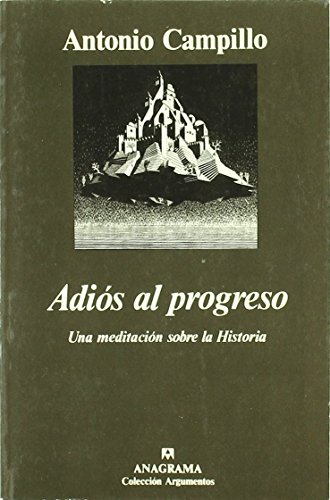 Portada del libro de ADIÓS AL PROGRESO
Una meditación sobre la historia