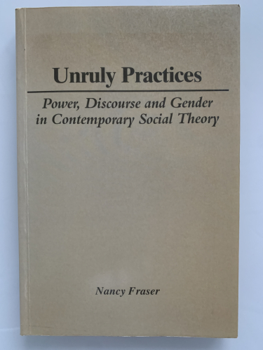 Portada del libro de UNRULY PRACTICES: Power, Discourse and Gender in Contemporary Social Theory