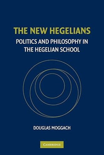 Portada del libro de THE NEW HEGELIANS: POLITICS AND PHILOSOPHY IN THE HEGELIAN SCHOOL