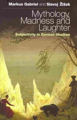Portada del libro de MYTHOLOGY, MADNESS AND LAUGHTER : Subjectivity in German Idealism