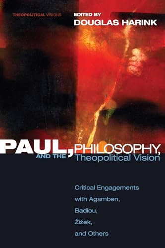 Portada del libro de PAUL, PHILOSOPHY AND THE THEOPOLITICAL VISION: Critical Engagements with Agamben, Badiou, Zizek, and...