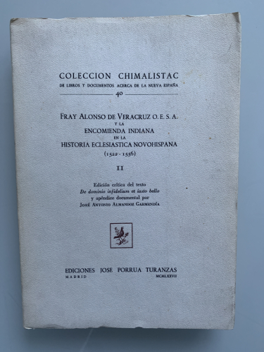 Portada del libro de FRAY ALONSO DE VERACRUZ O.E.S.A. Y LA ENCOMIENDA INDIANA EN LA HISTORIA ECLESIÁSTICA NOVOHISPANA (1522-1556)