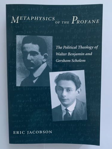 Portada del libro de METAPHYSICS OF THE PROFANE: The Political Theology of Walter Benjamin and Gershom Scholem