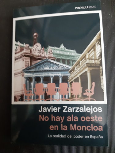 Portada del libro de NO HAY ALA OESTE EN LA MONCLOA. LA REALIDAD DEL PODER EN ESPAÑA