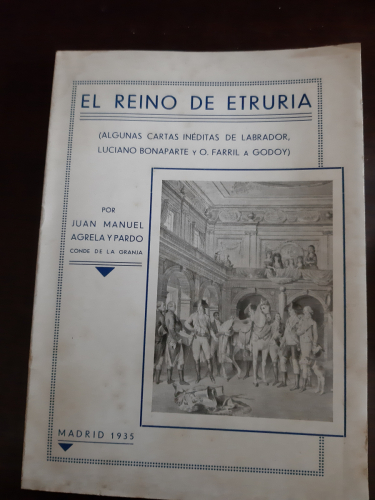 Portada del libro de EL REINO DE ETRURIA.  (Algunas cartas inéditas de Labrador, Luciano Bonaparte y O'Farril a Godoy).