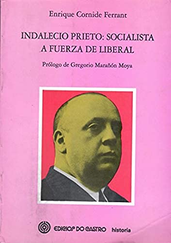 Portada del libro de Indalecio Prieto: Socialista a fuerza de liberal