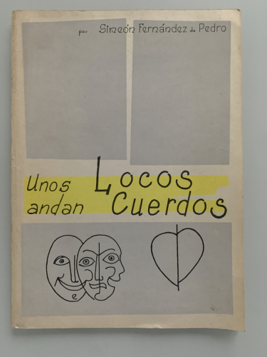 Portada del libro de UNOS LOCOS ANDAN CUERDOS. Comedia en tres actos. (Dedicado autor)