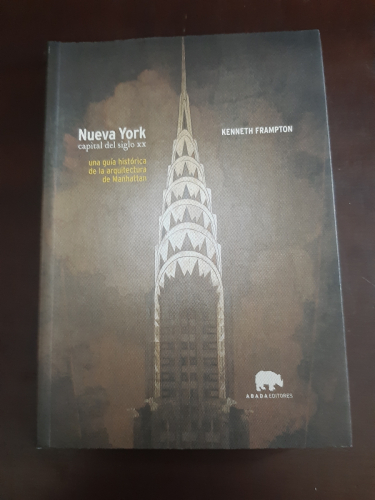 Portada del libro de NUEVA YORK. CAPITAL DEL SIGLO XX: UNA GUÍA HISTÓRICA DE LA ARQUITECTURA DE MANHATTAN