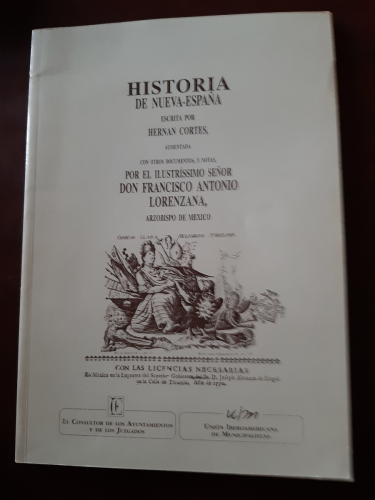 Portada del libro de HISTORIA DE NUEVA ESPAÑA ESCRITA POR HERNÁN CORTÉS AUMENTADA con otros documentos y notas por 