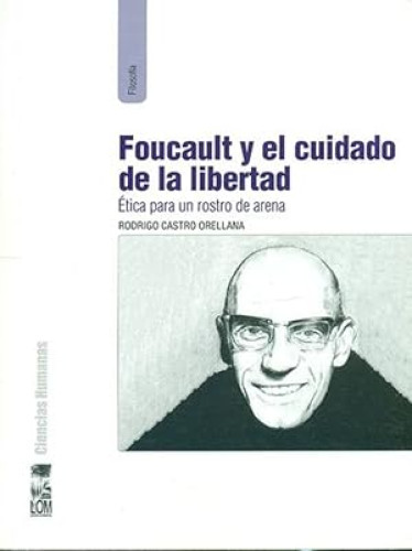 Portada del libro de Foucault y el cuidado de la libertad. Etica para un rostro de arena