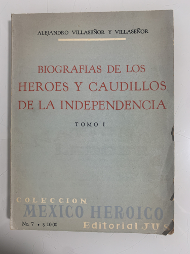 Portada del libro de BIOGRAFÍAS DE LOS HÉROES Y CAUDILLOS DE LA INDEPENDENCIA. Tomo I.