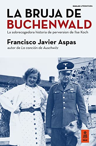 Portada del libro de La bruja de Buchenwald. La sobrecogedora historia de perversión de Ilse Koch