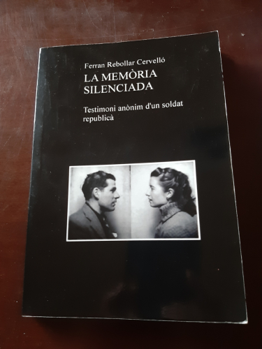 Portada del libro de LA MEMORIA SILENCIADA, TESTIMONI ANÒNIM D'UN SOLDAT REPUBLICÀ