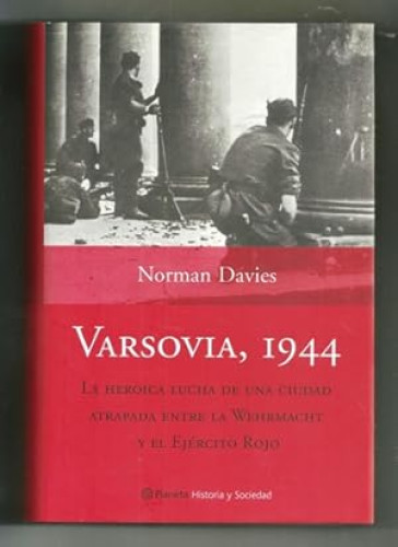 Portada del libro de Varsovia, 1944. la heroica lucha de una ciudad atrapada entre la Wermacht y el Ejército Rojo