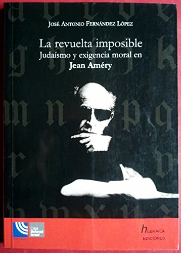 Portada del libro de LA REVUELTA IMPOSIBLE. Judaísmo y exigencia moral en Jean Améry