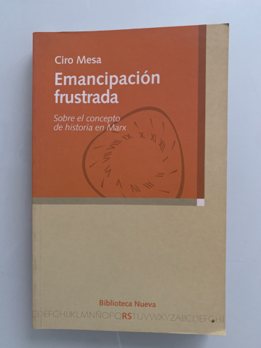 Portada del libro de EMANCIPACIÓN FRUSTADA. Sobre el concepto de historia en Marx