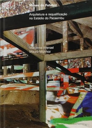 Portada del libro de MUSEU DO FUTEBOL - ARQUITETURA E REQUALIFICACAO NO ESTÁDIO DO PACAEMBU