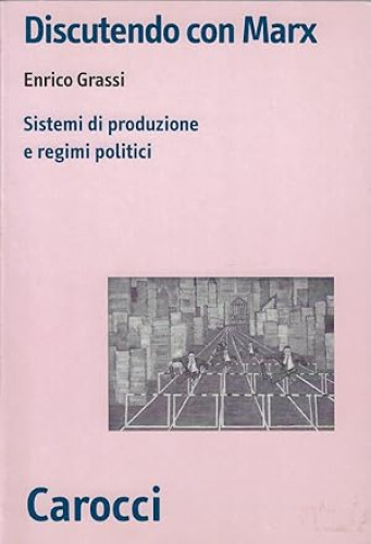Portada del libro de Discutendo con Marx. Sistemi di produzione e regimi politici
